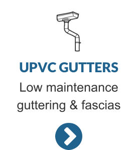 UPVC GUTTERS Low maintenance guttering & fascias